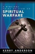 A Biblical Point of View on Spiritual Warfare di Kerby Anderson edito da Harvest House Publishers
