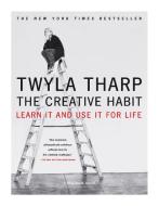 The Creative Habit: Learn It and Use It for Life di Twyla Tharp edito da SIMON & SCHUSTER