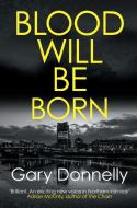 Blood Will Be Born: The Explosive Belfast-Set Crime Debut di Gary Donnelly edito da ALLISON & BUSBY