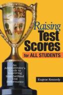 Raising Test Scores for All Students di Eugene Kennedy edito da Corwin