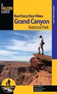 Best Easy Day Hikes Grand Canyon National Park di Ron Adkison edito da Rowman & Littlefield