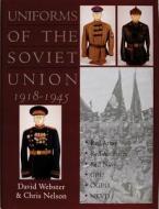 Uniforms of the Soviet Union 1918-1945 di David Webster edito da SCHIFFER PUB LTD