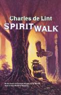 Spiritwalk di Charles De Lint edito da ST MARTINS PR 3PL