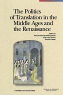 The Politics of Translation in the Middle Ages and the Renaissance di Kosinski Blumenfeld edito da University of Ottawa Press