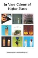 In Vitro Culture Of Higher Plants di R. L. M. Pierik edito da Springer