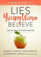 Lies Young Women Believe Study Guide: And the Truth That Sets Them Free di Nancy DeMoss Wolgemuth, Dannah Gresh edito da MOODY PUBL
