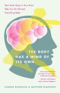 The Body Has a Mind of it's Own di Sandra Blakeslee, Matthew Blakeslee edito da Random House USA Inc