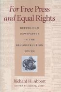 For Free Press and Equal Rights di Richard H. Abbott edito da The University of Georgia Press