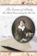 The Essence of Liberty: Free Black Women During the Slave Era di Wilma King edito da University of Missouri Press