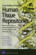 Case Studies of Existing Human Tissue Repositories di Elisa Eiseman, Gabrielle Bloom, Jennifer Brower, Noreen Clancy, Stuart S. Olmsted edito da RAND