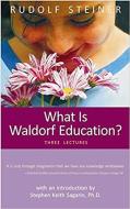 What Is Waldorf Education?: Three Lectures di Rudolf Steiner edito da LINDISFARNE PR