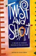 Twist and Shout di Susan Crean edito da Second Story Press
