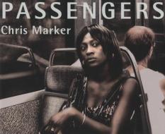 Chris Marker: Passengers edito da PETER BLUM ED NEW YORK