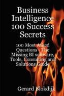 Business Intelligence 100 Success Secrets - 100 Most Asked Questions di Gerard Blokdijk edito da Emereo Pty Ltd