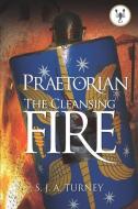 Praetorian: The Cleansing Fire di S. J. A. Turney edito da LIGHTNING SOURCE INC