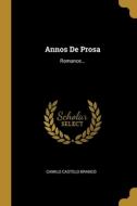 Annos De Prosa: Romance... di Camilo Castelo Branco edito da WENTWORTH PR