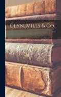 Glyn, Mills & Co.. -- di Anonymous edito da LIGHTNING SOURCE INC