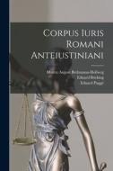 Corpus Iuris Romani Anteiustiniani di Eduard Böcking, Moritz August Bethmann-Hollweg, Eduard Puggé edito da LEGARE STREET PR