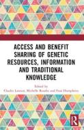Access And Benefit Sharing Of Genetic Resources, Information And Traditional Knowledge edito da Taylor & Francis Ltd