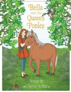 Bella and the Queen's Ponies Colouring  Book di Cherise Arthur edito da Indy Pub