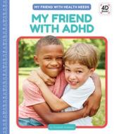 My Friend with ADHD di Elizabeth Andrews edito da CODY KOALA