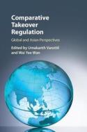 Comparative Takeover Regulation di Umakanth Varottil edito da Cambridge University Press