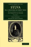 Sylva, Or, a Discourse of Forest Trees di John Evelyn edito da Cambridge University Press