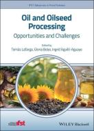 Oil And Oilseed Processing di Ingrid Aguil?, Tom?s Lafarga, Gloria Bobo edito da John Wiley And Sons Ltd