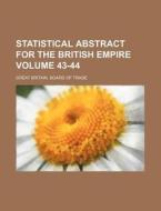 Statistical Abstract for the British Empire Volume 43-44 di Great Britain Board of Trade edito da Rarebooksclub.com