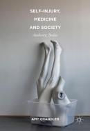 Self-Injury, Medicine and Society di Amy Chandler edito da Palgrave Macmillan UK