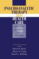 Psychoanalytic Therapy as Health Care: Effectiveness and Economics in the 21st Century edito da ROUTLEDGE