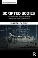 Scripted Bodies di Kenneth J. Saltman edito da Taylor & Francis Ltd