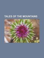 Tales Of The Mountains di Books Group edito da General Books Llc
