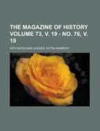 The Magazine Of History (volume 73, V. 19 - No. 76, V. 19); With Notes And Queries di Books Group edito da General Books Llc
