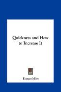 Quickness and How to Increase It di Eustace Miles edito da Kessinger Publishing