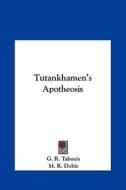 Tutankhamen's Apotheosis di G. R. Tabouis, M. R. Dobie edito da Kessinger Publishing