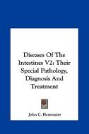 Diseases of the Intestines V2: Their Special Pathology, Diagnosis and Treatment di John Conrad Hemmeter edito da Kessinger Publishing