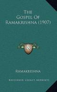 The Gospel of Ramakrishna (1907) di Ramakrishna edito da Kessinger Publishing