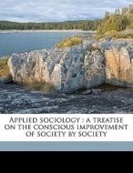 Applied Sociology : A Treatise On The Co di Lester Frank Ward edito da Nabu Press