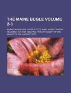 The Maine Bugle Volume 2-3 di Maine Cavalry edito da Rarebooksclub.com