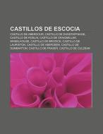 Castillos de Escocia di Fuente Wikipedia edito da Books LLC, Reference Series