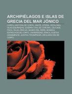 Archipiélagos e islas de Grecia del mar Jónico di Fuente Wikipedia edito da Books LLC, Reference Series