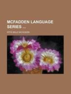 McFadden Language Series di Effie Belle McFadden edito da Rarebooksclub.com