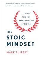 The Stoic Mindset: Living the 10 Principles of Stoicism di Mark Tuitert edito da ST MARTINS PR