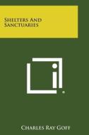 Shelters and Sanctuaries di Charles Ray Goff edito da Literary Licensing, LLC
