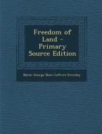 Freedom of Land di Baron George Shaw-Lefevre Eversley edito da Nabu Press