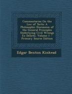 Commentaries on the Law of Torts: A Philosophic Discussion of the General Principles Underlying Civil Wrongs Ex Delicto, Volume 1 di Edgar Benton Kinkead edito da Nabu Press