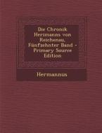 Die Chronik Herimanns Von Reichenau, Funfzehnter Band di Hermannus edito da Nabu Press