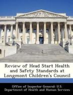 Review Of Head Start Health And Safety Standards At Longmont Children\'s Council edito da Bibliogov