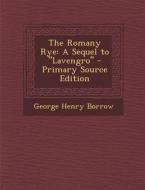 The Romany Rye: A Sequel to Lavengro di George Henry Borrow edito da Nabu Press